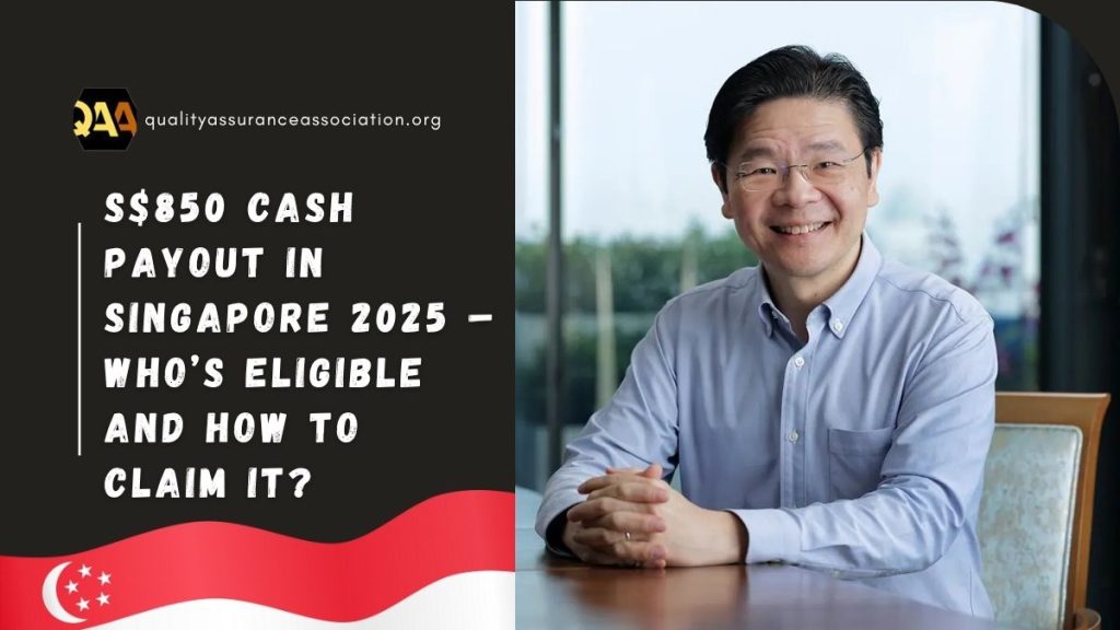 S$850 Cash Payout in Singapore 2025 – Who’s Eligible and How to Claim It?
