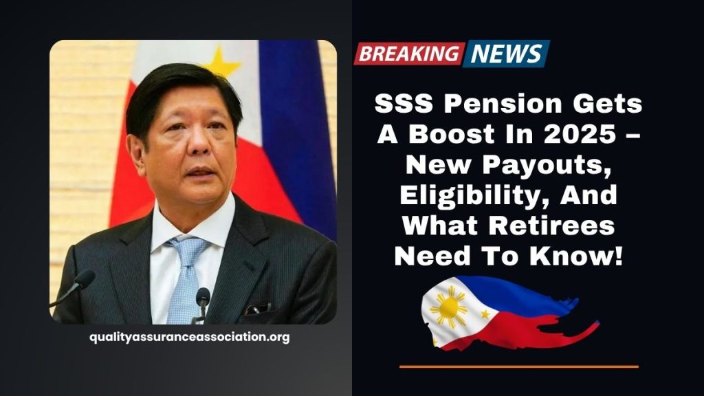 SSS Pension Gets A Boost In 2025 – New Payouts, Eligibility, And What Retirees Need To Know!