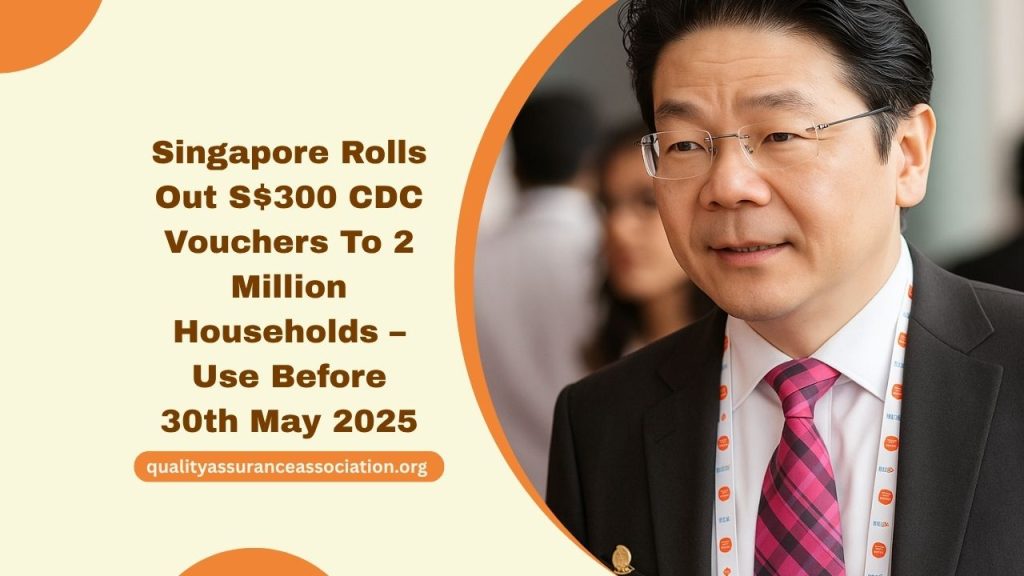 Singapore Rolls Out S$300 CDC Vouchers To 2 Million Households – Use Before 30th May 2025