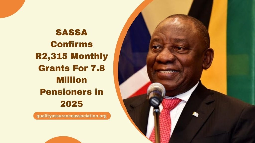 SASSA Confirms R2,315 Monthly Grants For 7.8 Million Pensioners in 2025- Full Payment Schedule and Eligibility Details
